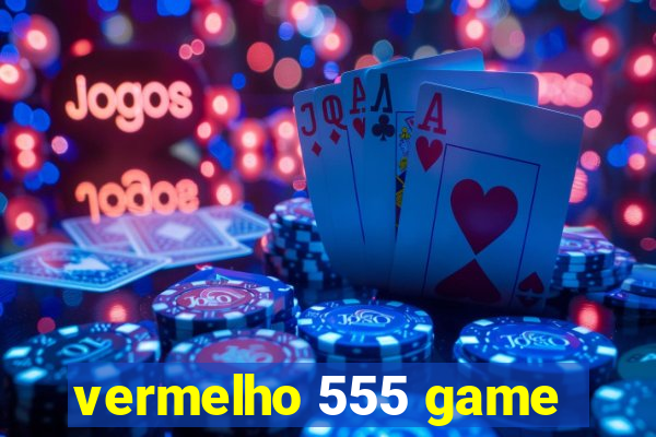 vermelho 555 game